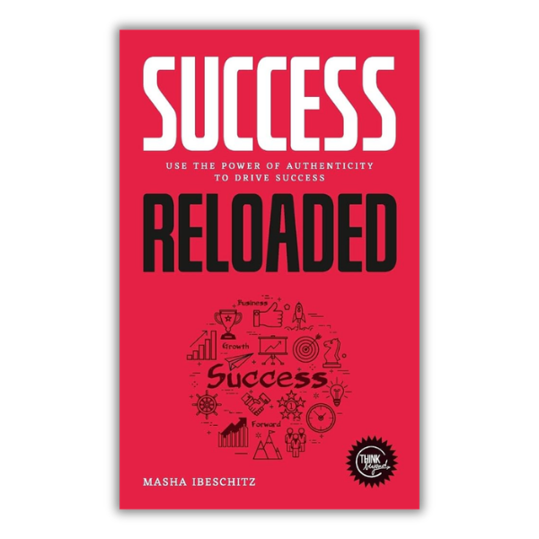 Success Reloaded_Use the power of authenticity to drive success_Masha Ibeschitz