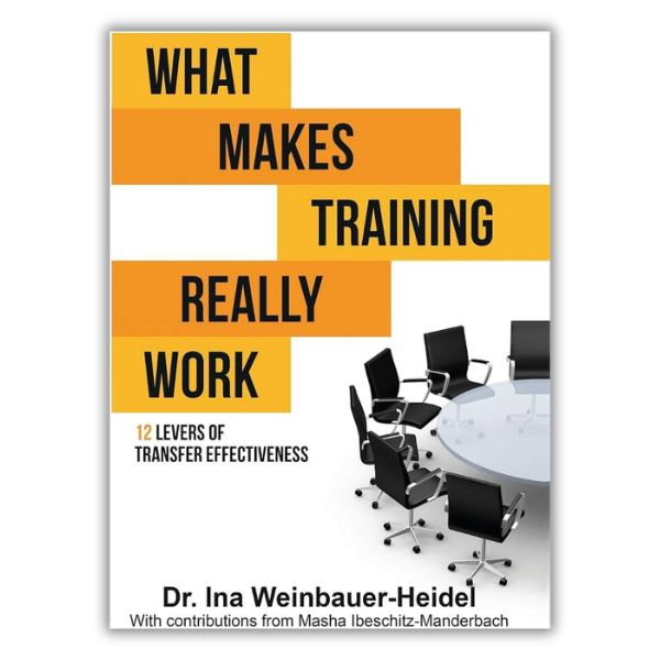 What makes training really work_The 12 levers of transfer effectivess_Ina Weinbauer-Heidel and Masha Ibeschitz